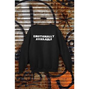 Emotionally Available Hoodie | Sarcastic  Crewneck | Naughty  | Rude Hoodie|